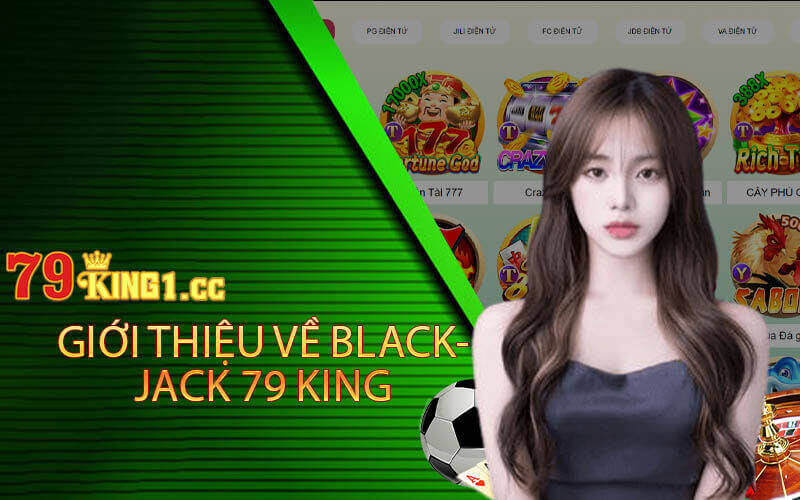 giới thiệu về trò chơi blackjack 79 king